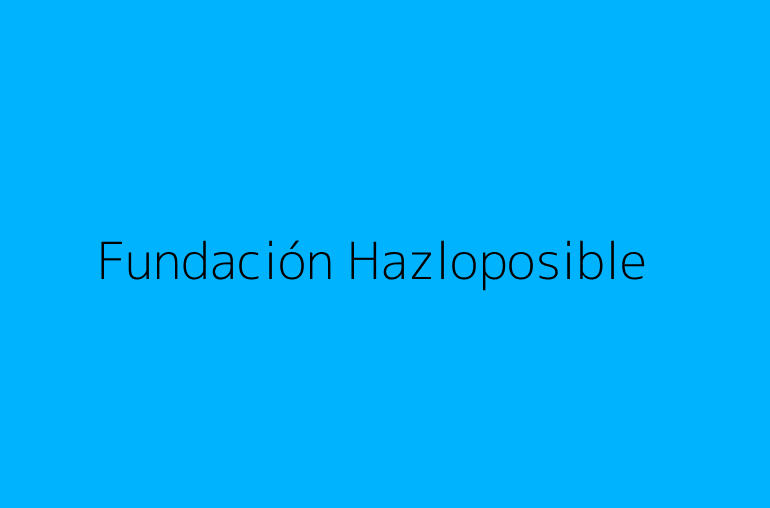 Fundación Hazloposible